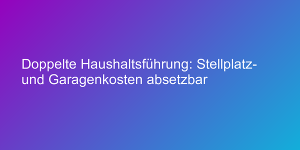 Urteil zu doppelter Haushaltsführung