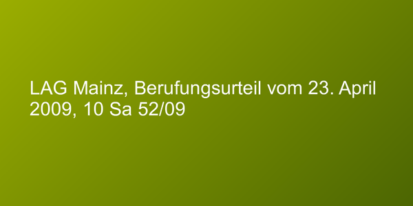 LAG Mainz, Berufungsurteil vom 23. April 2009, 10 Sa 52/09