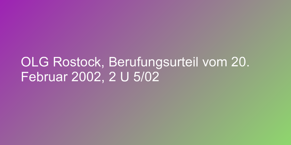 OLG Rostock, Berufungsurteil vom 20. Februar 2002, 2 U 5/02