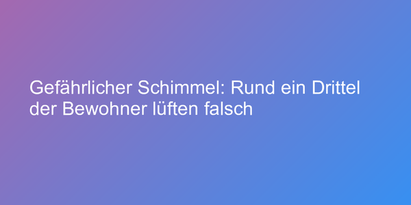 Tipps gegen Schimmel in der Wohnung