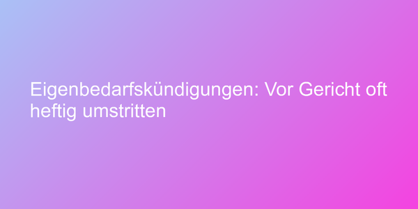 Urteile zur Eigenbedarfskündigung