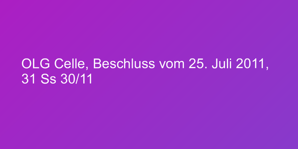 OLG Celle, Beschluss vom 25. Juli 2011, 31 Ss 30/11