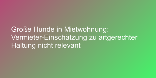 Urteil zu Tierhaltung in Mietwohnung