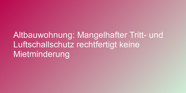 Urteil zu ungenügendem Schallschutz