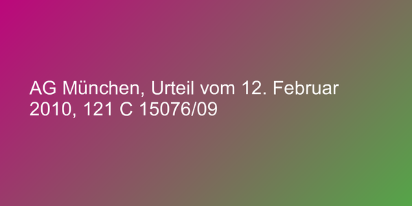 AG München, Urteil vom 12. Februar 2010, 121 C 15076/09