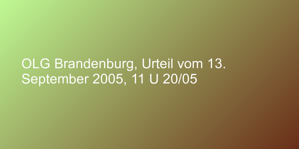 OLG Brandenburg, Urteil vom 13. September 2005, 11 U 20/05