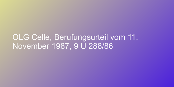 OLG Celle, Berufungsurteil vom 11. November 1987, 9 U 288/86