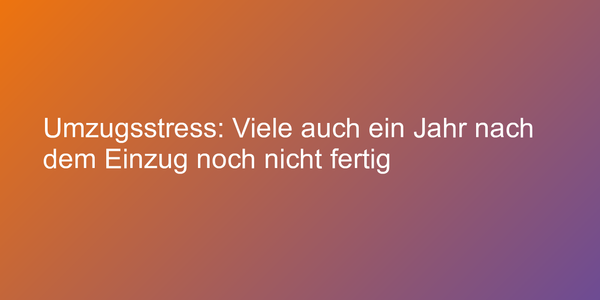 Senioren sind schneller mit dem Umzug fertig als Jüngere