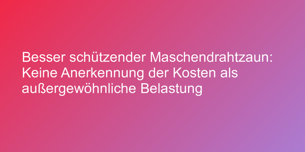 Urteil zu Anrechnung außergewöhnlicher Belastungen