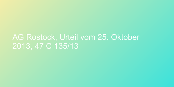 AG Rostock, Urteil vom 25. Oktober 2013, 47 C 135/13