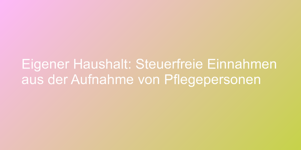Beihilfe zur Erziehung nach dem Einkommensteuergesetz