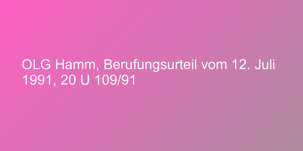 OLG Hamm, Berufungsurteil vom 12. Juli 1991, 20 U 109/91