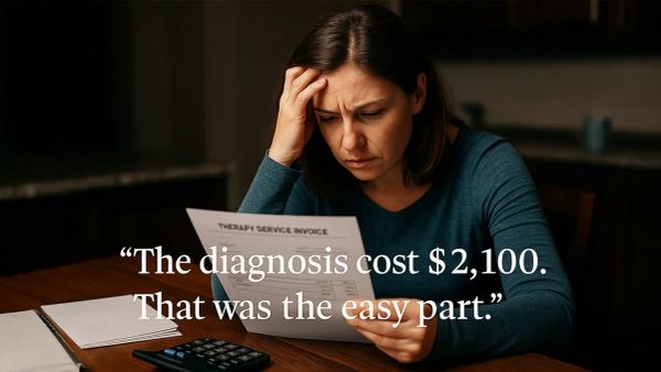 A quiet, dimly lit kitchen table with a parent staring at a therapy invoice, their hand in their hair. Overlay text: "The diagnosis cost $2,100. That was the easy part."