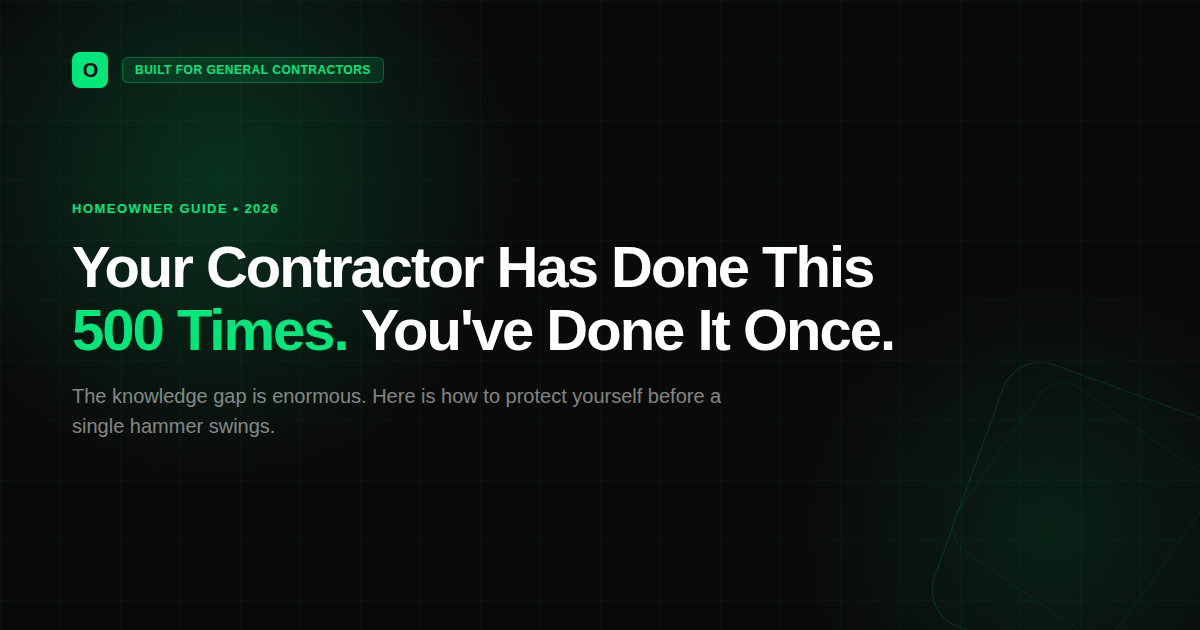 Your Contractor Has Done This 500 Times. You've Done It Once. Here's How to Protect Yourself in 2026