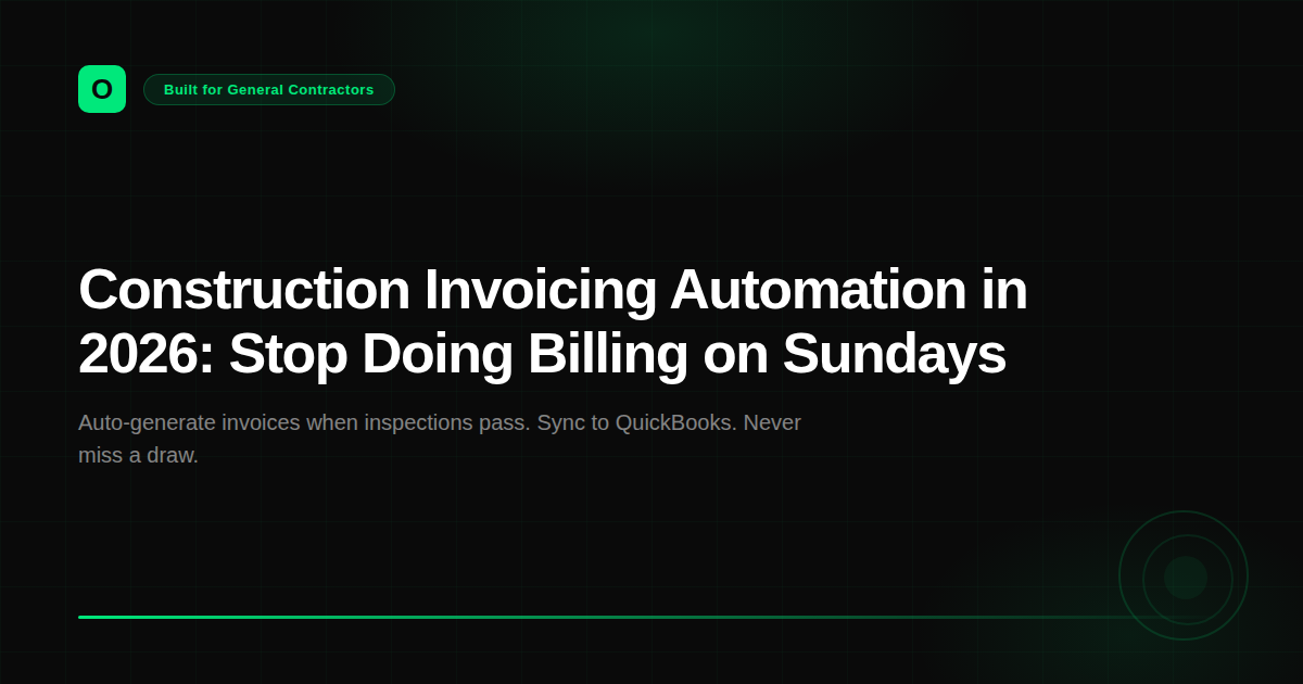 Construction Invoicing Automation in 2026: Stop Doing Billing on Sundays