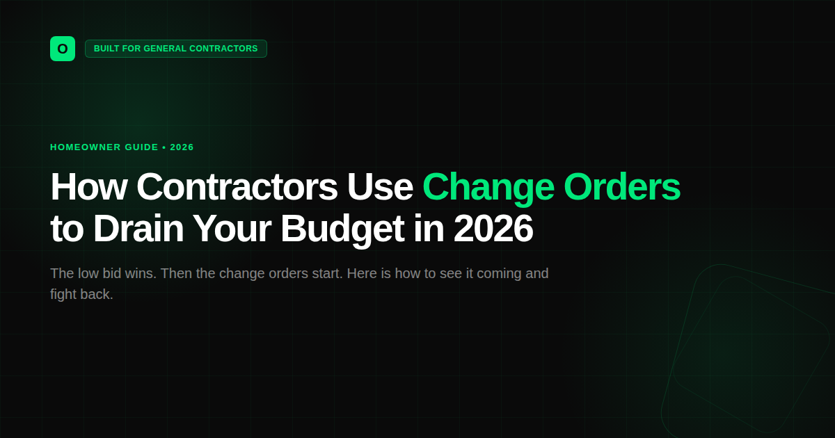 How Contractors Use Change Orders to Drain Your Budget in 2026 (And How to Fight Back)