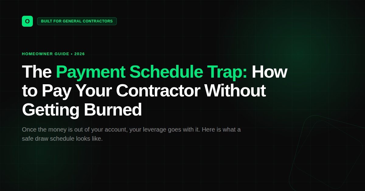 The Payment Schedule Trap: How to Pay Your Contractor Without Getting Burned in 2026
