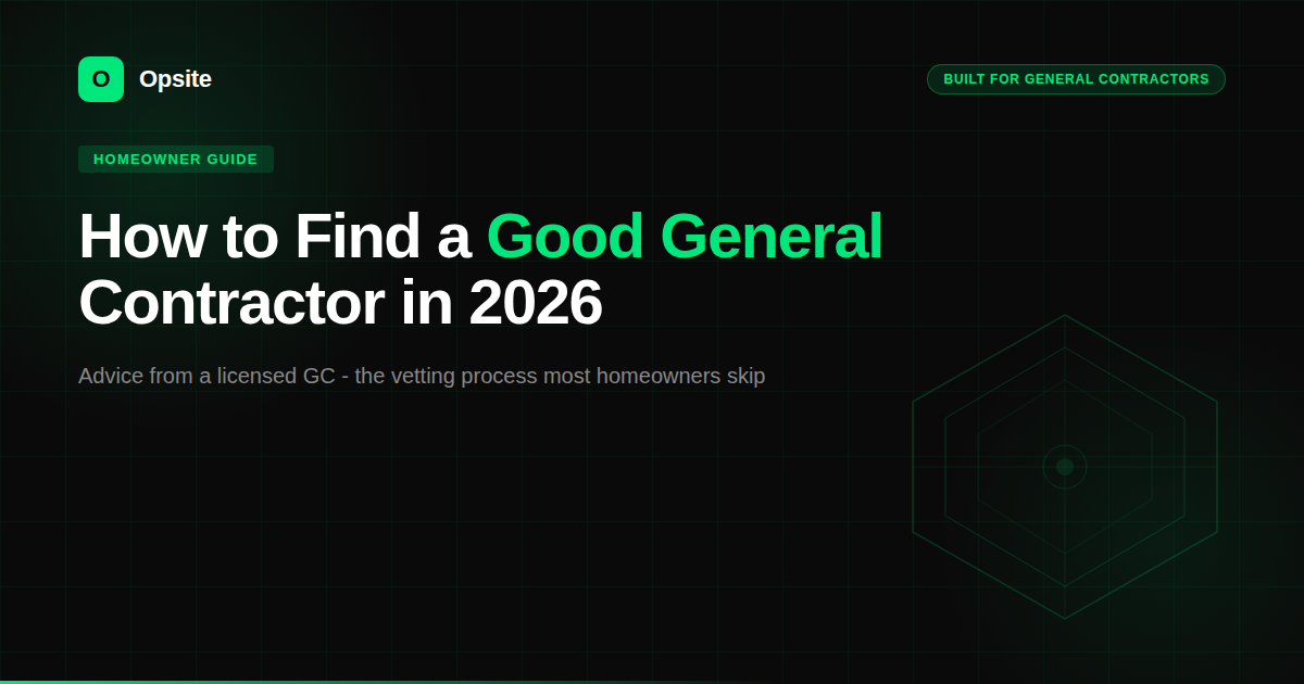 How to Find a Good General Contractor in 2026 (Advice From a Licensed GC)