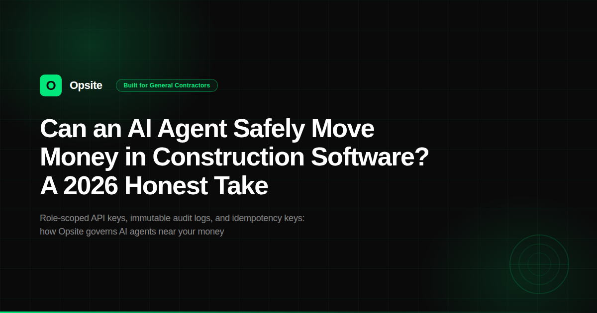 Can an AI Agent Safely Move Money in Construction Software? A 2026 Honest Take