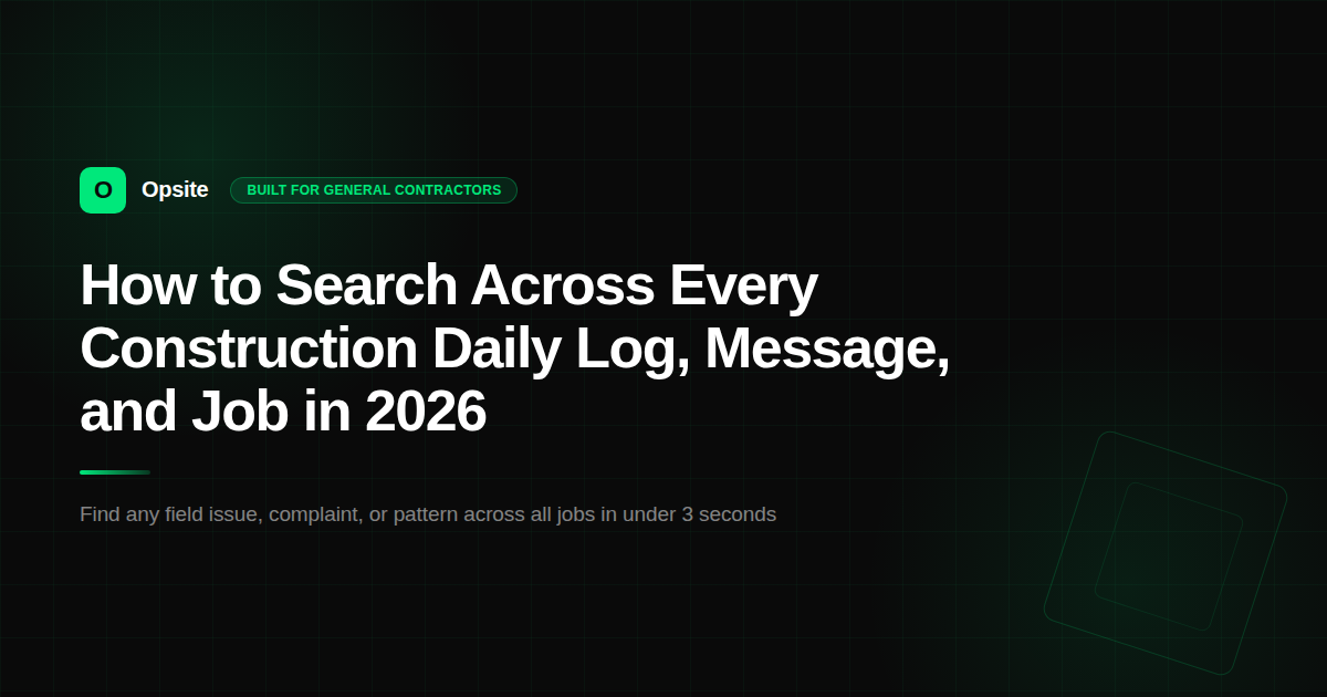 How to Search Across Every Construction Daily Log, Message, and Job in 2026
