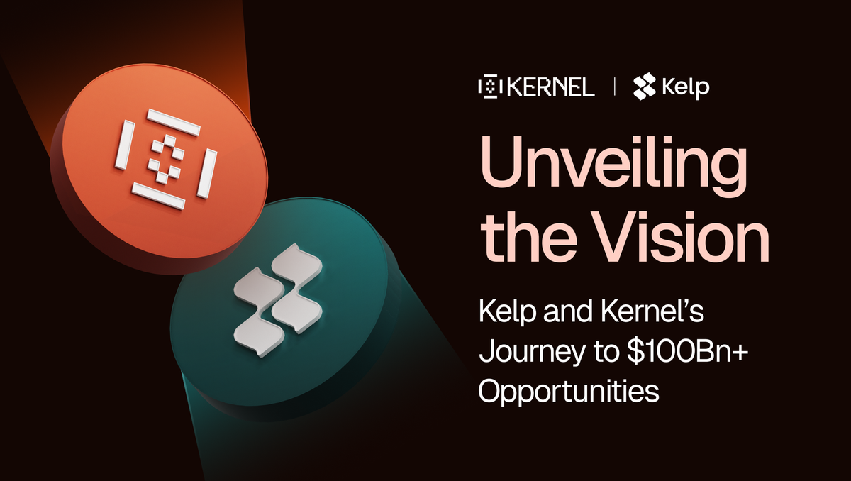 Unveiling the Vision: Kelp and Kernel’s journey to $100B+ opportunities