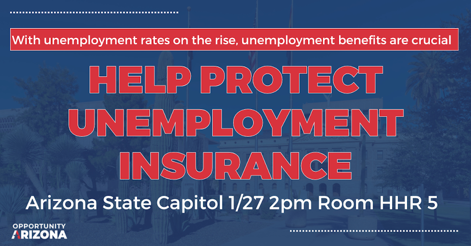 Help Defend Unemployment Insurance: AZ Legislature Committee Hearing organized by Opportunity Arizona