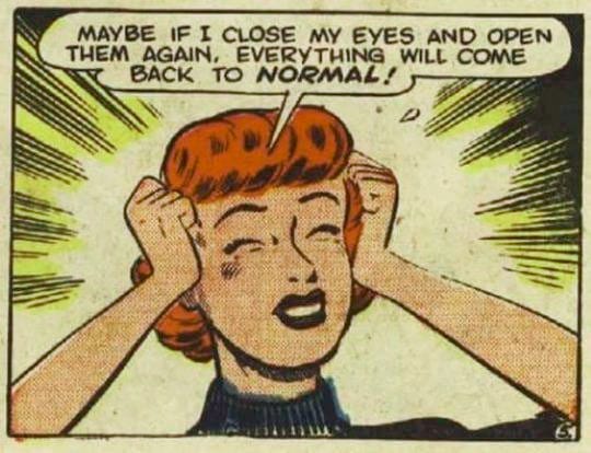 Cartoon redhaired woman saying maybe if I close my eyes everything will come back to normal