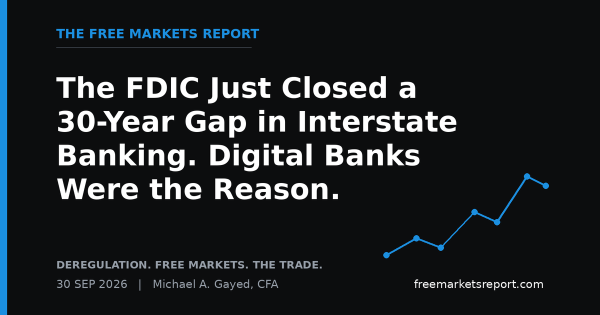 The FDIC Just Closed a 30-Year Gap in Interstate Banking. Digital Banks Were the Reason. | The Free Markets Report