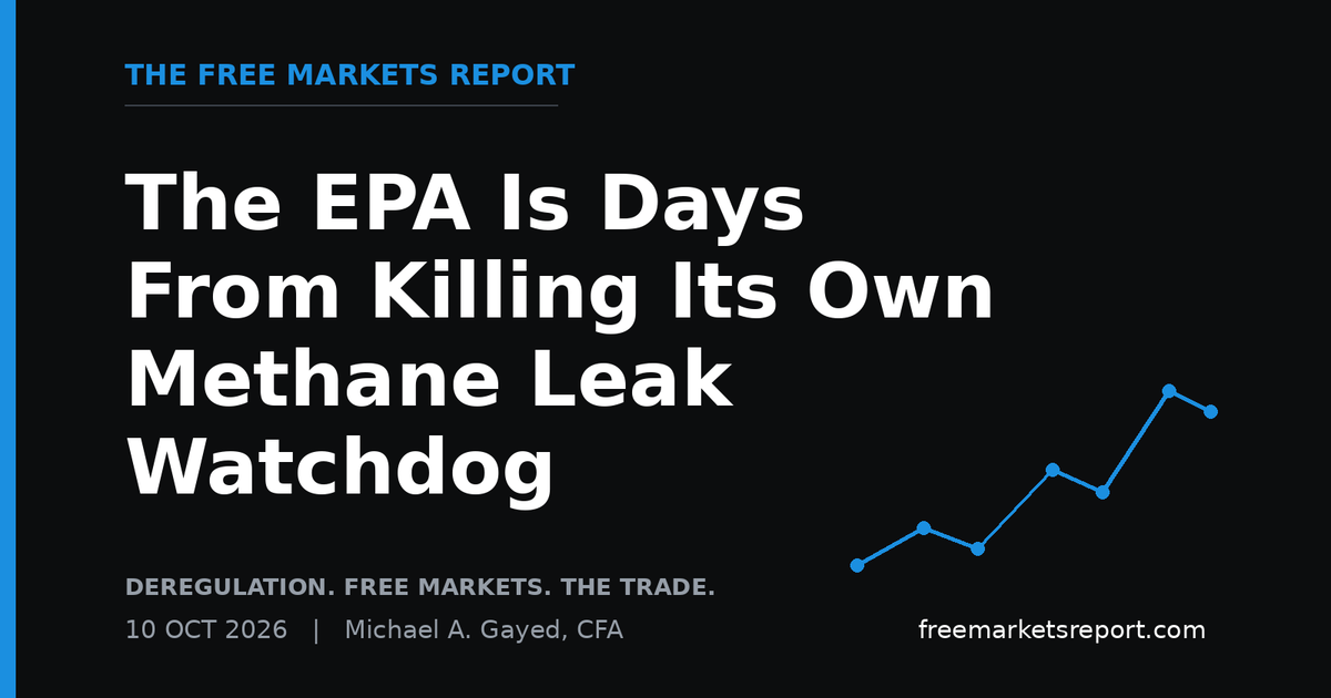 The EPA Is Days From Killing Its Own Methane Leak Watchdog | The Free Markets Report