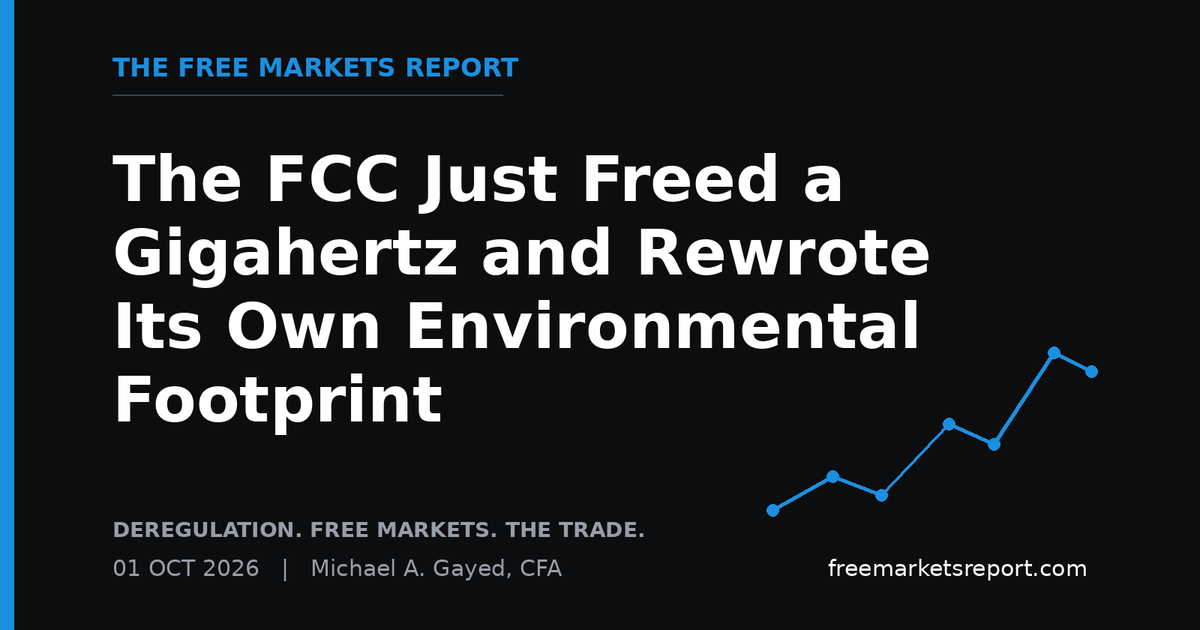 The FCC Just Freed a Gigahertz and Rewrote Its Own Environmental Footprint | The Free Markets Report