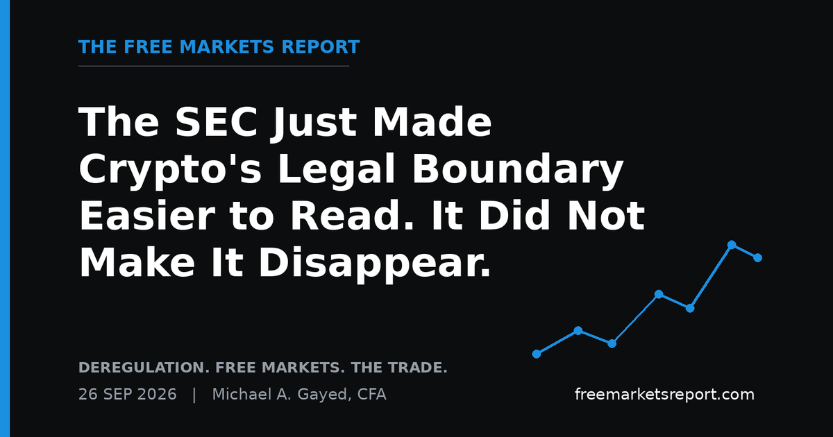 The SEC Just Made Crypto's Legal Boundary Easier to Read. It Did Not Make It Disappear. | The Free Markets Report