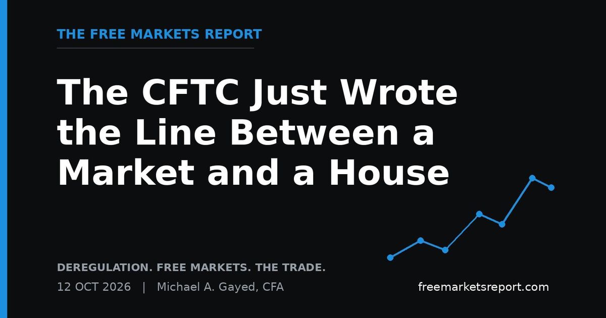 The CFTC Just Wrote the Line Between a Market and a House | The Free Markets Report