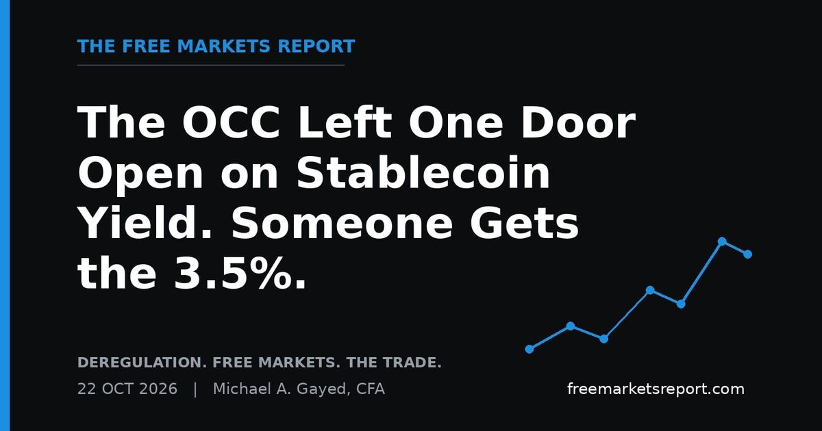 The OCC Left One Door Open on Stablecoin Yield. Someone Gets the 3.5%. | The Free Markets Report