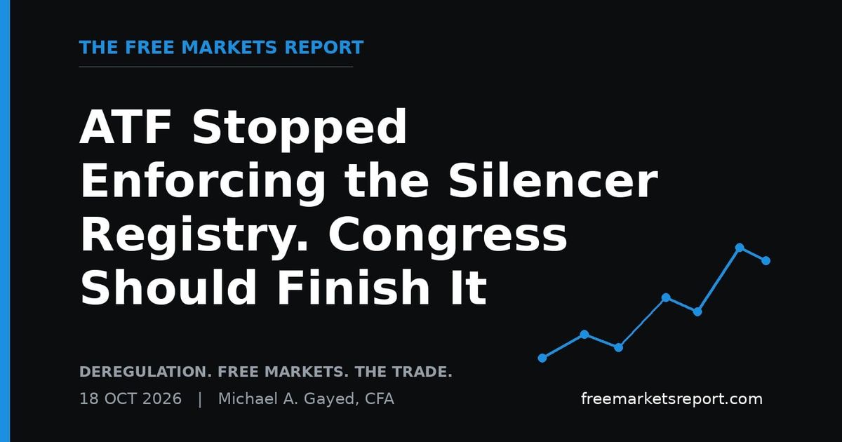 ATF Stopped Enforcing the Silencer Registry. Congress Should Finish It | The Free Markets Report