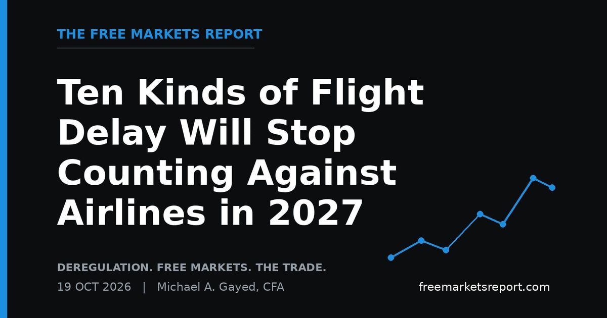 Ten Kinds of Flight Delay Will Stop Counting Against Airlines in 2027 | The Free Markets Report