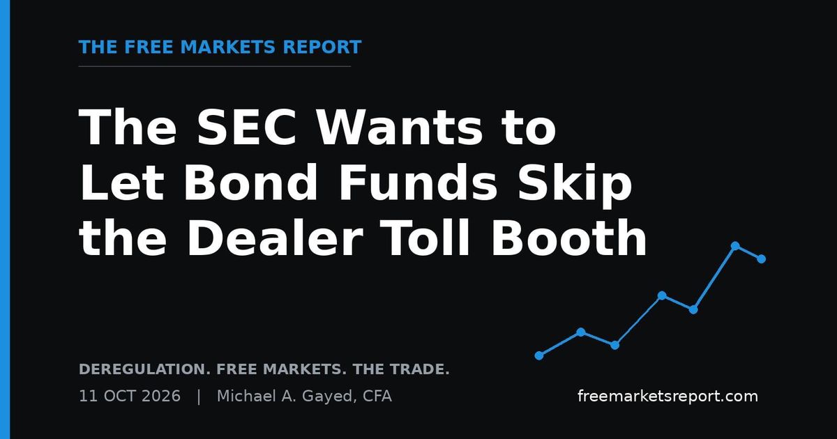 The SEC Wants to Let Bond Funds Skip the Dealer Toll Booth | The Free Markets Report