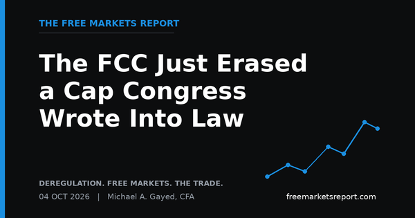 The FCC Just Erased a Cap Congress Wrote Into Law | The Free Markets Report