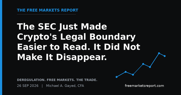The SEC Just Made Crypto's Legal Boundary Easier to Read. It Did Not Make It Disappear. | The Free Markets Report