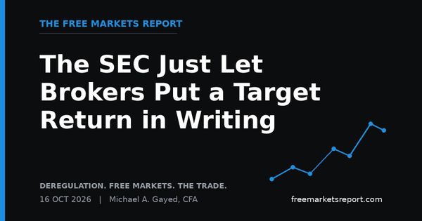 The SEC Just Let Brokers Put a Target Return in Writing | The Free Markets Report