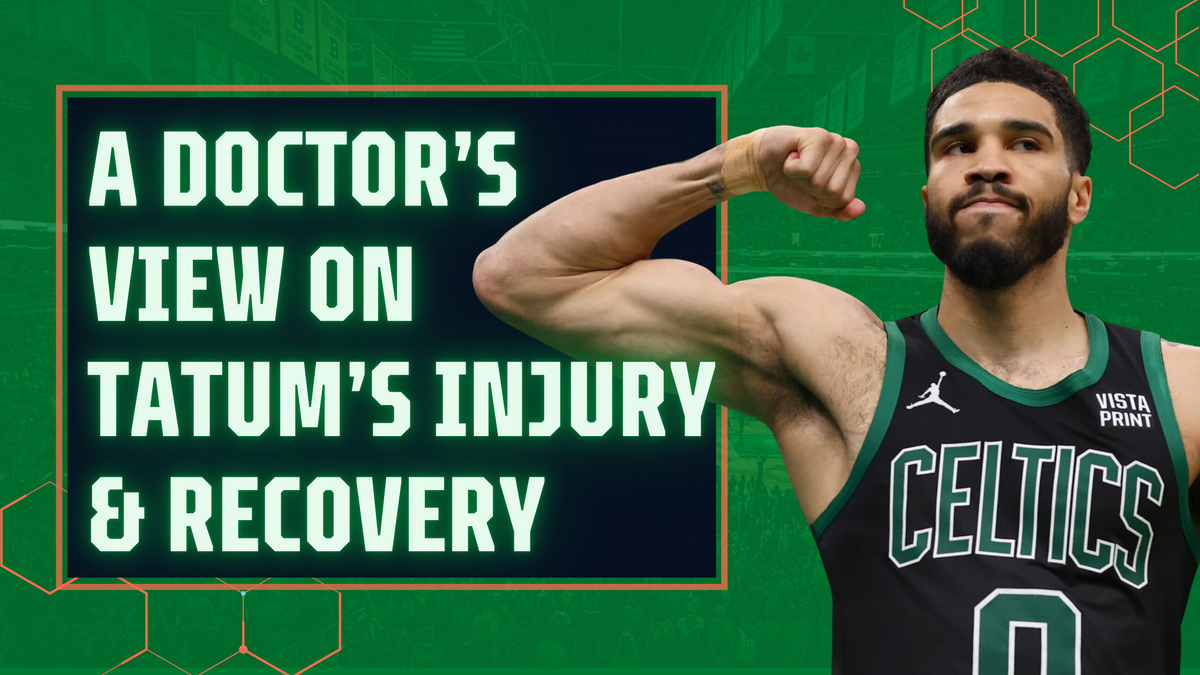 I Asked a Doctor About Jayson Tatum’s Injury. Here’s What It Means for the Celtics.