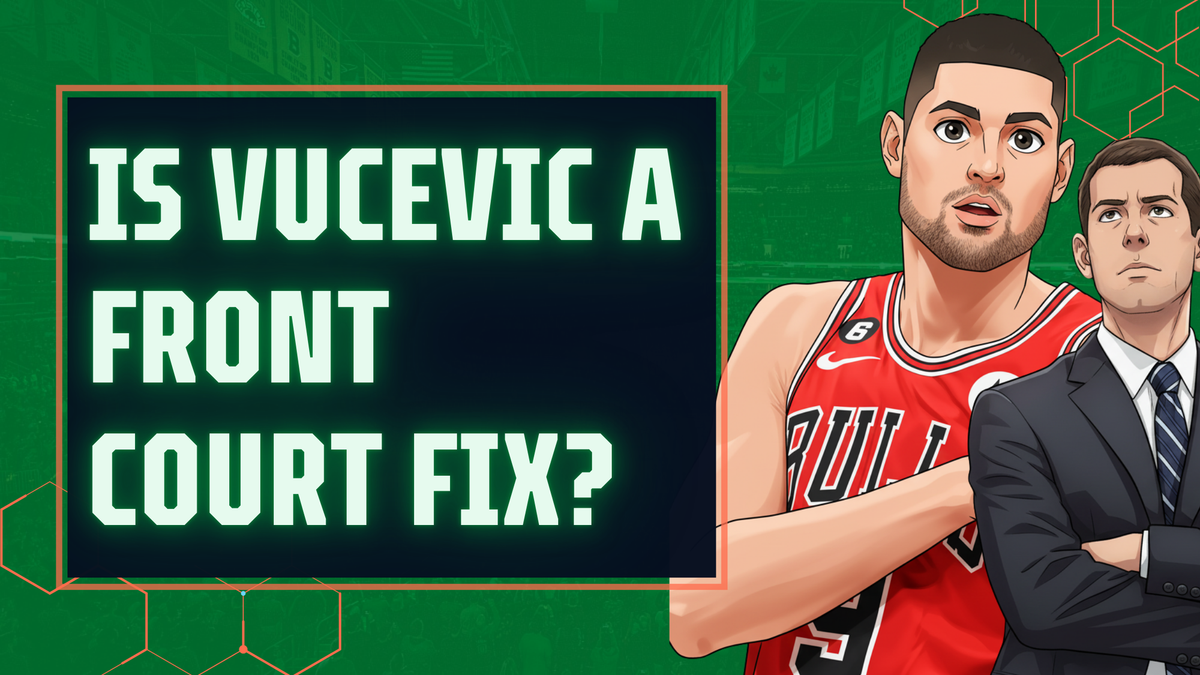 Would a Vucevic Trade Fix the Celtics' Front Court Issues? A Deep Dive