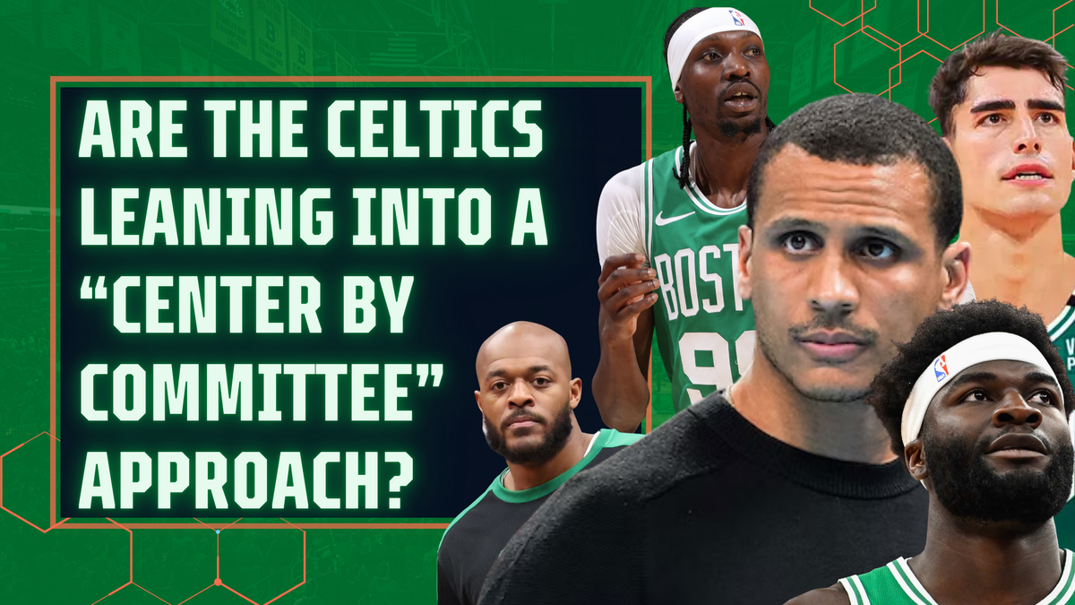 Are the Boston Celtics leaning into a center by committee approach?
