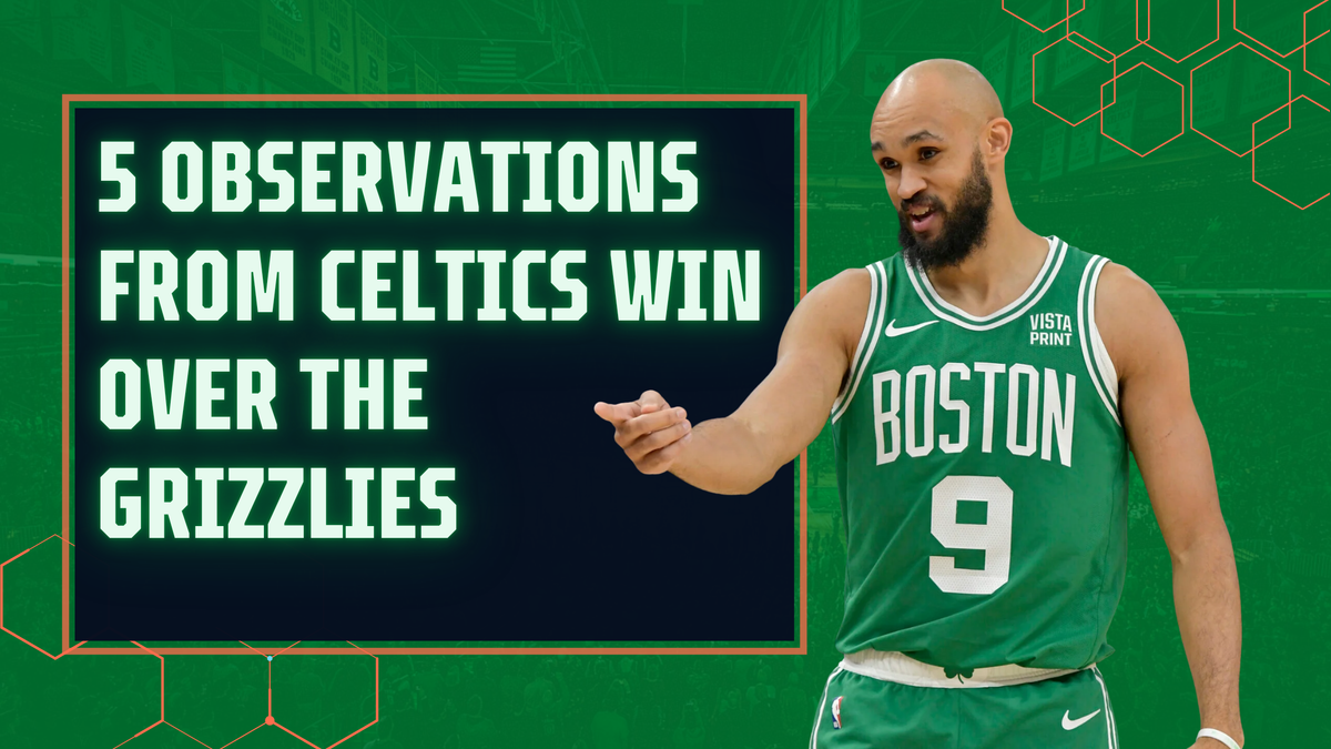 Back In The Groove: 5 Observations From Celtics Win Over The Grizzlies