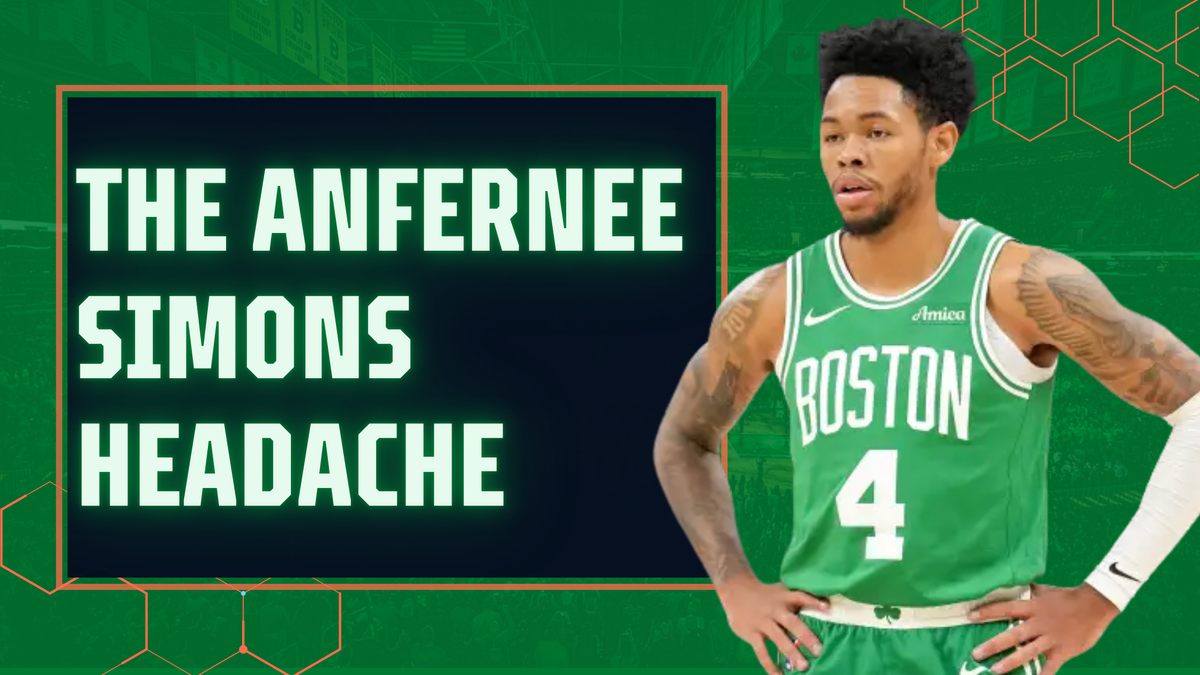 The Celtics’ Anfernee Simons Dilemma