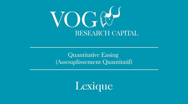 Quantitative Easing (Assouplissement Quantitatif)