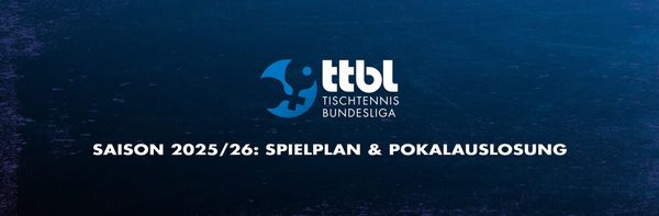 TTBL-Spielplan 2025/26 veröffentlicht: Highlight-Match zum Start in Fulda | Pokal-Achtelfinals ausgelost