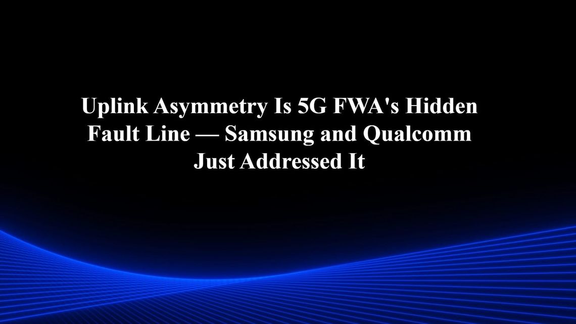 5G FWA Uplink Power Class improvement by Samsung and Qualcomm