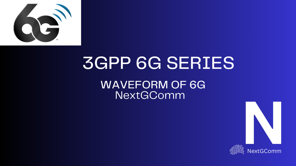 6G Series for 3GPP Release 20 Journey- Waveform of 6G Air interface