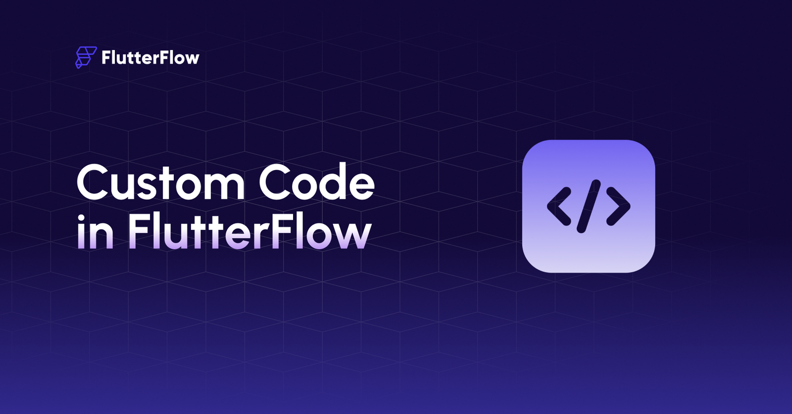 Extending the Capabilities of Apps with Custom Code in FlutterFlow