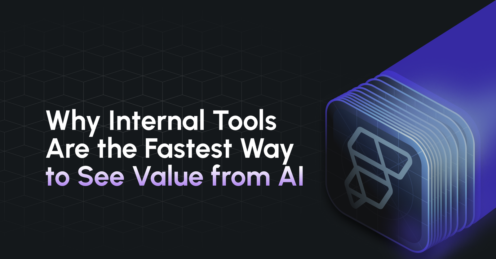 Why Internal Tools Are the Fastest Way to See Value from AI